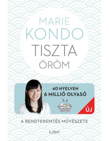 Tiszta öröm - A rendteremtés művészete - képes útmutatóval