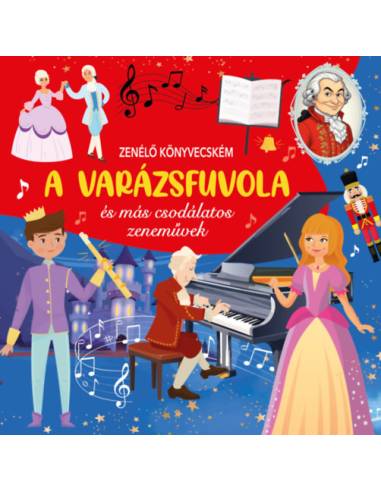Zenélő könyvecském - A Varázsfuvola és más csodálatos zeneművek