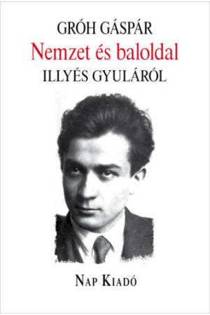 Nemzet és baloldal - Illyés Gyuláról