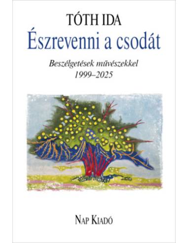 Észrevenni a csodás - Beszélgetések művészekkel