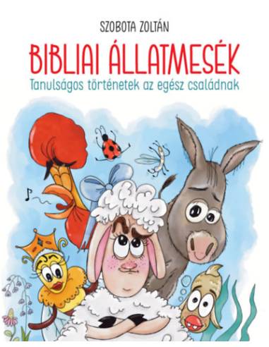 Bibliai állatmesék - Tanulságos történetek az egész családnak
