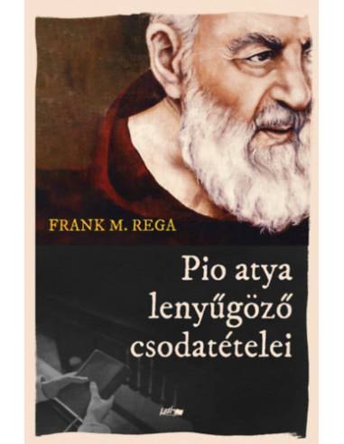 Pio atya lenyűgöző csodatételei