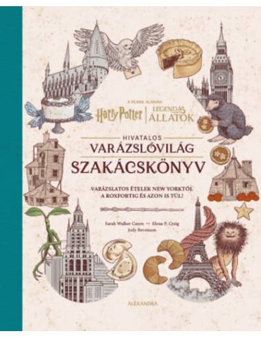 Harry Potter és Legendás állatok: Hivatalos varázslóvilág szakácskönyv