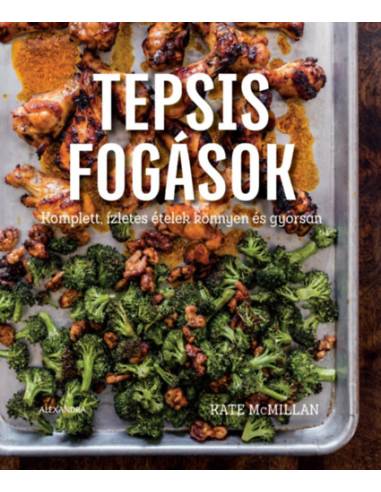 Tepsis fogások - Komplett, ízletes ételek könnyen és gyorsan