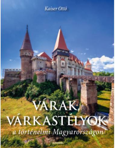 Várak, várkastélyok a történelmi Magyarországon