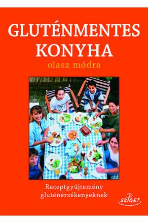 Gluténmentes konyha olasz módra - Receptgyűjtemény gluténérzékenyeknek