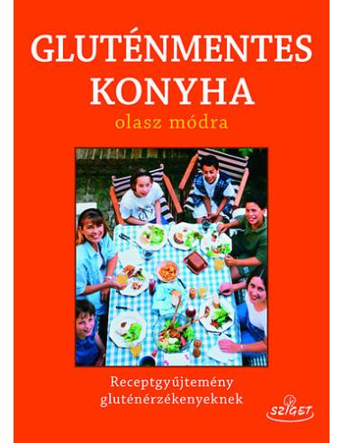 Gluténmentes konyha olasz módra - Receptgyűjtemény gluténérzékenyeknek