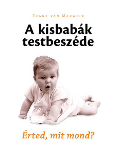 A kisbabák testbeszéde - Érted, mit mond?