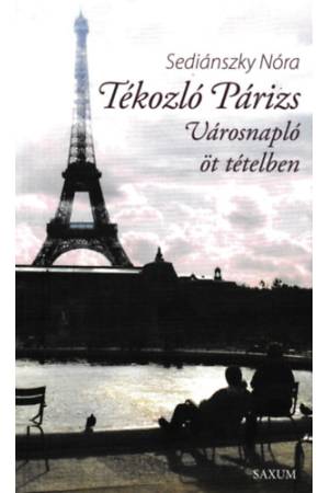 Tékozló Párizs - Városnapló öt tételben
