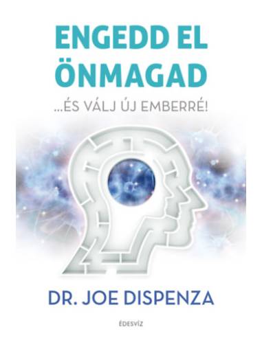 Engedd el önmagad - ...és válj új emberré!