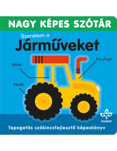 Szeretem a járműveket - Nagy képes szótár - Tapogatós szókincsfejlesztő könyv