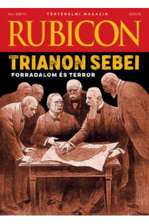 Rubicon - Trianon sebei - Forradalom és terror - 2025/10.
