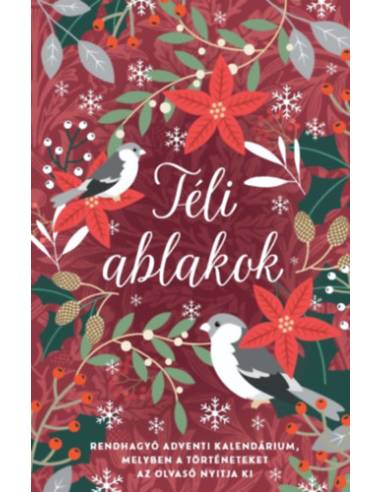 Téli ablakok - Rendhagyó adventi kalendárium, melyben a történeteket az olvasó nyitja ki