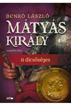 Mátyás király IV. - A dicsőséges