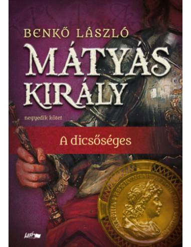 Mátyás király IV. - A dicsőséges
