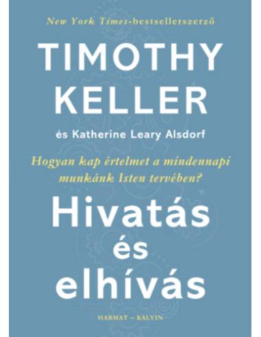 Hivatás és elhívás - Hogyan kap értelmet a mindennapi munkánk Isten tervében?