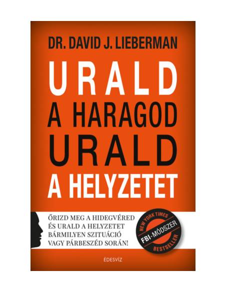 Urald a haragod urald a helyzetet - Őrizd meg a hidegvéred és urald a helyzetet bármilyen szituáció vagy párbeszéd során!