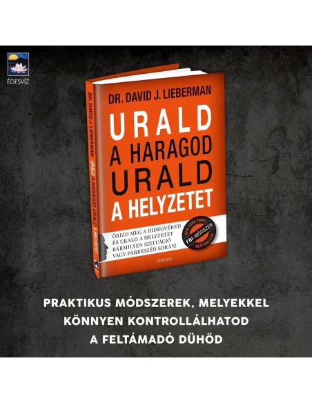 Urald a haragod urald a helyzetet - Őrizd meg a hidegvéred és urald a helyzetet bármilyen szituáció vagy párbeszéd során!