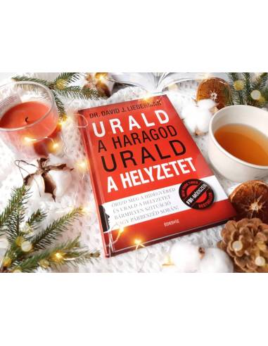 Urald a haragod urald a helyzetet - Őrizd meg a hidegvéred és urald a helyzetet bármilyen szituáció vagy párbeszéd során!
