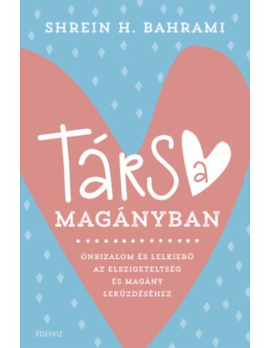 Társ a magányban - Önbizalom és lelkierő az elszigeteltség és magány leküzdéséhez