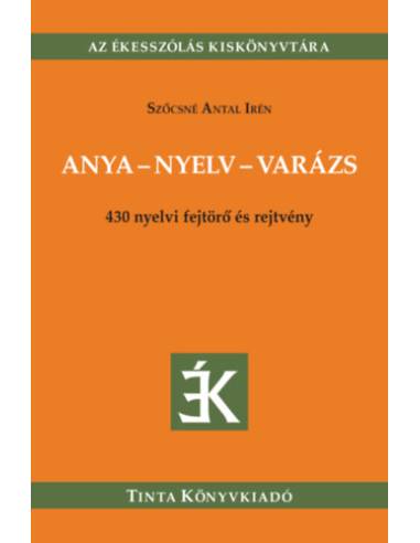 Anya-nyelv-varázs - 430 nyelvi fejtörő és rejtvény
