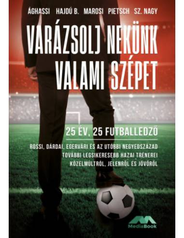 Varázsolj nekünk valami szépet - 25 év, 25 futballedző