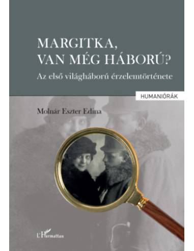 Margitka, van még háború? - Az első világháború érzelemtörténete