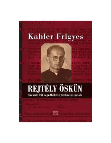 Rejtély Öskün - Szekuli Pál segédlelkész titokzatos halála