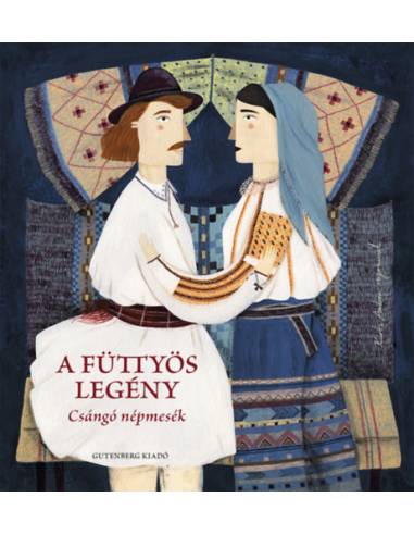 A füttyös legény - Csángó népmesék