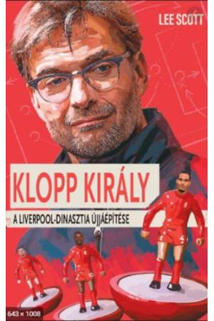 Klopp Király - A Liverpool-dinasztia újjáépítése