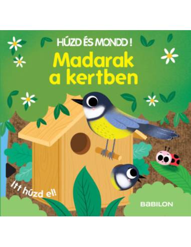 Húzd és mondd! - Madarak a kertben - Háromszorosan kihúzható fülekkel