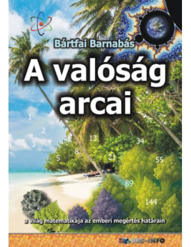 A valóság arcai - a világ matematikája az emberi megértés határain