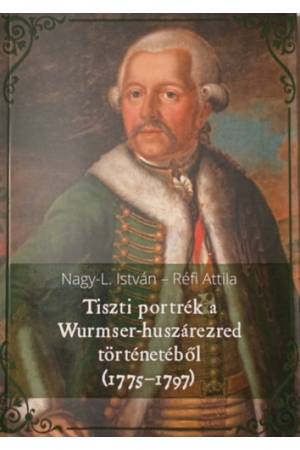 Tiszti portrék a Wurmser-huszárezred történetéből (1775-1797)
