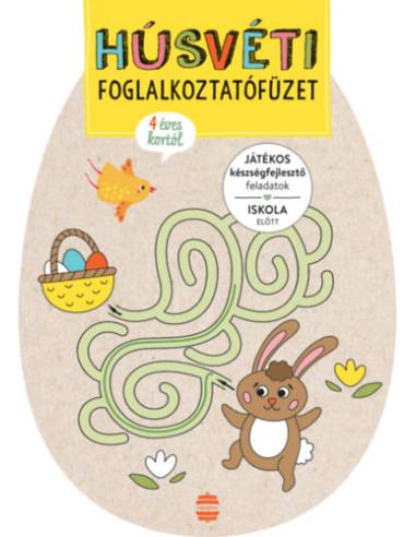 Húsvéti foglalkoztatófüzet - Játékos készségfejlesztő feladatok iskola előtt