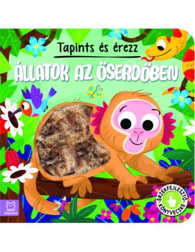 Tapints és érezz - Állatok az őserdőben - Érzékfejlesztő könyvecske