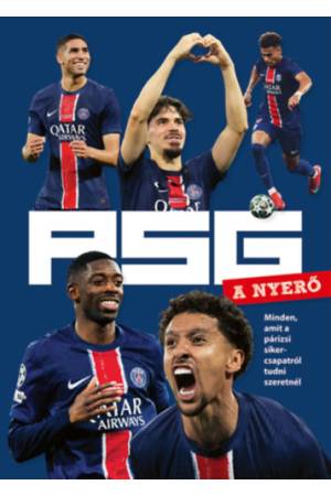 PSG - A nyerő - Minden, amit a párizsi sikercsapatról tudni szeretnél