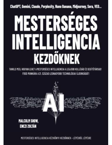 Mesterséges intelligencia kezdőknek - Tanuld meg, hogyan lehet a mesterséges intelligencia a legjobb kollégád és segítőtársad!