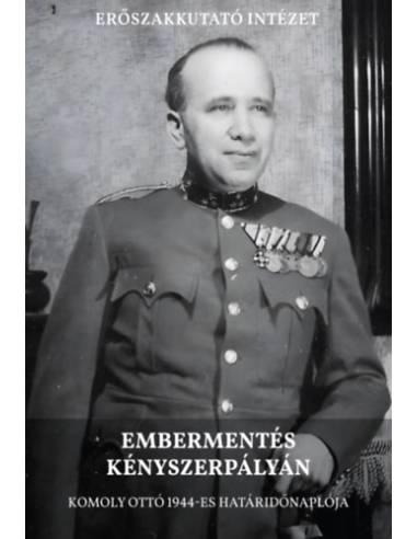 Embermentés kényszerpályán - Komoly Ottó 1944-es határidőnaplója