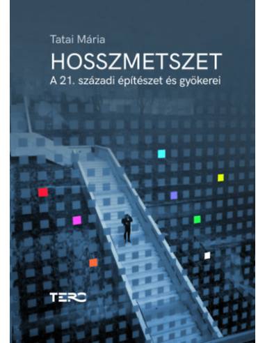 Hosszmetszet - A 21. századi építészet és gyökerei