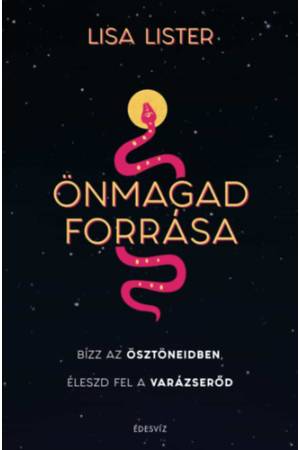 Önmagad forrása - Bízz az ösztöneidben, Éleszd fel a varázserőd