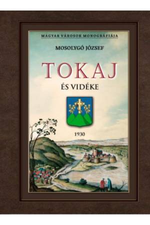 Tokaj és vidéke - Magyar városok monográfiája