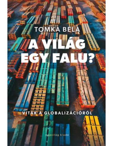 A világ egy falu? - Viták a globalizációról