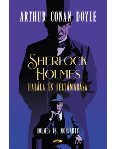 Sherlock Holmes halála és feltámadása - Holmes vs. Moriarty