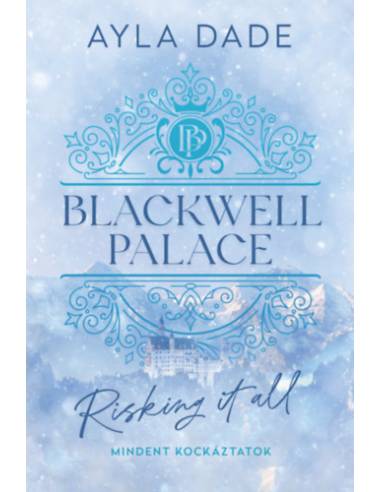 Blackwell Palace 1. - Risking It All - Mindent kockáztatok