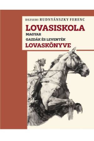Lovasiskola - Magyar gazdák és leventék lovaskönyve