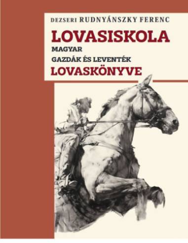Lovasiskola - Magyar gazdák és leventék lovaskönyve