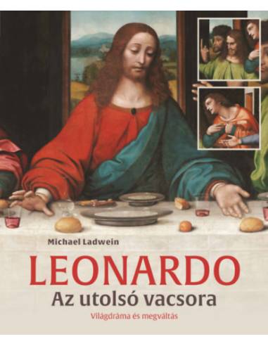 Leonardo - Az utolsó vacsora - Világdráma és megváltás