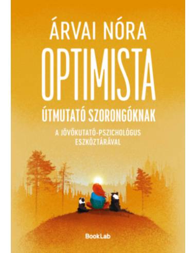 Optimista útmutató szorongóknak - A jövőkutató-pszichológus eszköztárával