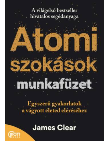 Atomi szokások munkafüzet - Egyszerű gyakorlatok a vágyott életed eléréséhez