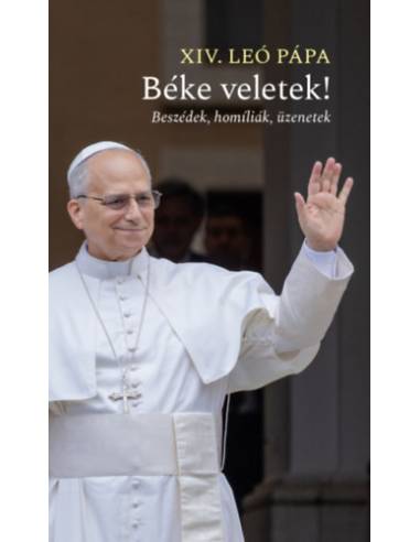 Béke veletek! - Beszédek, homíliák, üzenetek